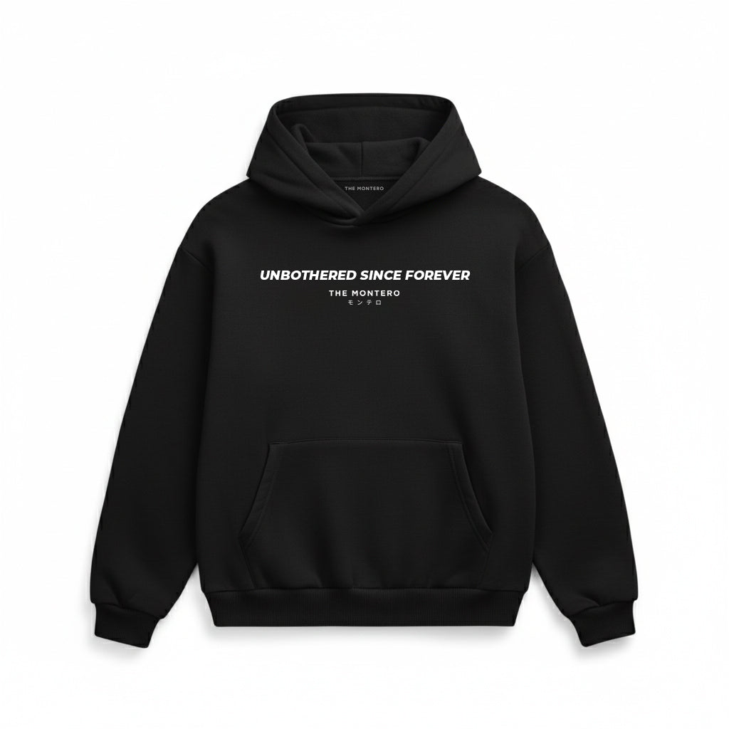 Unbothered Since Forever – Hoodie by THE MONTERO
