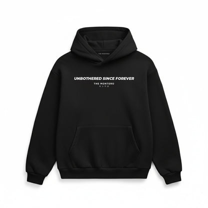 Unbothered Since Forever – Hoodie by THE MONTERO
